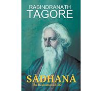 SĀDHANĀ The Realisation of Life