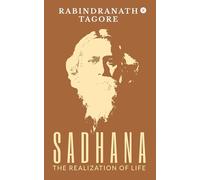 Sadhana - The Realization of Life