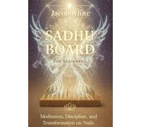 Sadhu Board for Beginners: Meditation, Discipline and Transformation on Nails