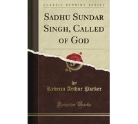 Sadhu Sundar Singh, Called of God (Classic Reprint)