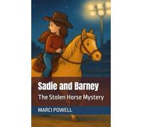 Sadie and Barney: The Stolen Horse Mystery (Sadie and Barney - life lessons from the rodeo arena)