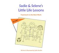 Sadie and Selene's Little Life Lessons: Teamwork is the Best Work! (Sadie & Selene's Little Life Lessons)