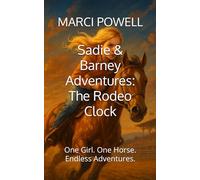 Sadie & Barney Adventures: The Rodeo Clock: One Girl. One Horse. Endless Adventures. (Sadie and Barney Adventures)