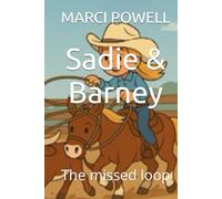 Sadie & Barney: The missed loop (Sadie and Barney - life lessons from the rodeo arena)