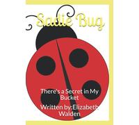 Sadie Bug: There's a Secret in My Bucket