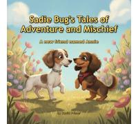Sadie Bug's Tales of Adventure and Mischief: A new friend named Annie