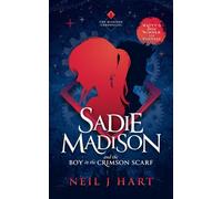 Sadie Madison and the Boy in the Crimson Scarf: 1 (The Madison Chronicles)