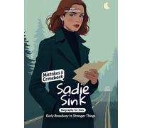 Sadie Sink Mistakes and Comebacks Biography for Kids: Early Broadway to Stranger Things
