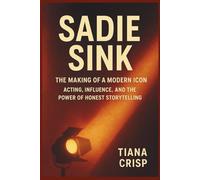 SADIE SINK: The Making of a Modern Icon: Acting, Influence, and the Power of Honest Storytelling