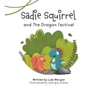 Sadie Squirrel and The Dragon Festival