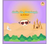 Sadie the Sourdough (Cali's Wonder Kitchen)