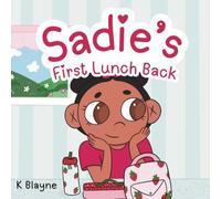 Sadie's First Lunch Back: A Children’s Book About Living With ARFID