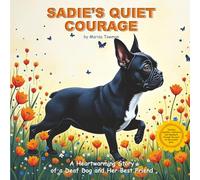Sadie's Quiet Courage: A Heartwarming Story of a Deaf Dog and Her Best Friend
