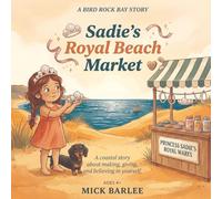 Sadie's Royal Beach Market: A coastal story about making, giving, and believing in yourself: 2 (Bird Rock Bay)