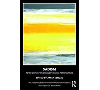Sadism: Psychoanalytic Developmental Perspectives (Forensic Psychotherapy Monograph)