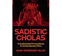 Sadistic Cholas: Transfeminist Provocations in Contemporary Peru