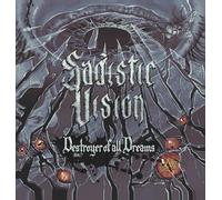 Sadistic Vision - Destroyer Of All Dreams