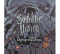 Sadistic Vision - Destroyer Of All Dreams [VINYL]