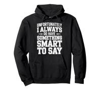 Sadly I Always Have Something Smart to Say - Pullover Hoodie