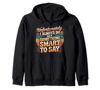 Sadly I Always Have Something Smart to Say - Zip Hoodie