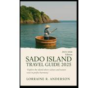 Sado Island Travel Guide 2025: explore the island where culture and nature exist in perfect harmony