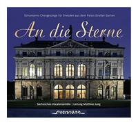 Sächsisches Vokalensemble / Matthias Jung - Robert Schumann: An die Sterne