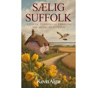 SAELIG SUFFOLK: A Poetic Pilgrimage Through The Heart Of Suffolk
