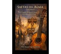 SAETAS DEL ALMA - Volumen I: El Legado de Ramón Priego y la Guitarra de Utrera (Material Didáctico y Educación Musical)
