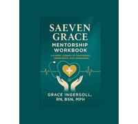 Saeven Grace Mentorship Workbook:: A 4-week Journey of Confidence, Competence, and Compassion
