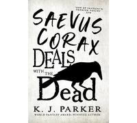 Saevus Corax Deals with the Dead : Corax Book 1
