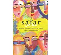 Safar: Muslim Women's Stories of Travel and Transformation: Travel and Transformation for Muslim Women and Girls: 4 (Girls Guide to the World)