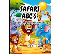 SAFARI ABC'S: ANIMALS FROM EVERYWHERE ON AN ADVENTURE