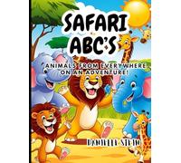 SAFARI ABC'S: ANIMALS FROM EVERYWHERE ON AN ADVENTURE