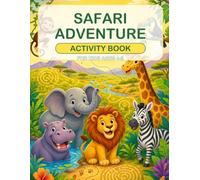 Safari Adventure Activity Book: Mazes, Counting, Math, Word Searches, Matching, Dot-to-Dot and Animal Activities for Kids Ages 4-8