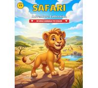 Safari Adventure Collection: 30 Wild Animals to Color with Hidden Objects to Find | A Fun Safari Coloring Book for Kids Ages 5-8
