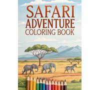 Safari Adventure Coloring Book: 25 Fun & Wild African Safari Animals to Color for Kids (Coloring Books)