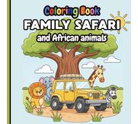 Safari Adventure Coloring Book: Safari with family and African animals