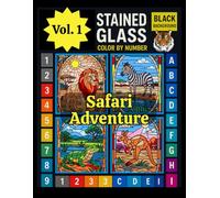 Safari Adventure Stained Glass Color by Number for Adults and Kids: Wild Animal Coloring Book Featuring Lions, Elephants, and More for Relaxation and ... 1 (Wildlife Stained Glass Color by Number)