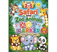 Safari and Zoo Animals Dot Marker Activity Book: 50 Easy Guided Big Dot Pages for Kids Ages 2-5 | Dot Art with Cute Safari and Zoo Animals | Paint ... Book for Toddlers (Big Dot Fun Series)