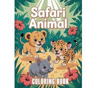 Safari Animal Coloring Book: Wildlife Adventures Featuring Exotic Creatures and Nature Scenes for Creative Play and Learning Fun