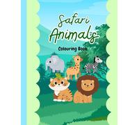 Safari Animals: A Colouring Journey Through The Animal Kingdom