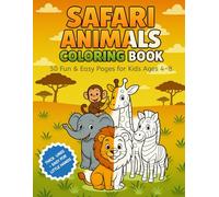 Safari Animals Coloring Book: 50 Fun & Easy Pages for Kids Ages 4-8 | Single-Sided Pages | Thick Lines Perfect for Little Hands | Lions, Elephants, ... Fun & Easy Animal Coloring Books for Kids)