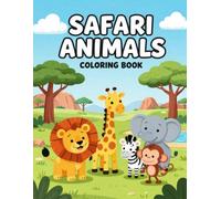 Safari Animals Coloring Book for Kids Ages 3-5: 50 Big, Bold & Easy Animal Coloring Pages for Toddlers and Preschoolers