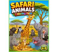 Safari Animals Coloring Book for Kids Ages 4-8: 30 Exciting Savannah Adventures with Giraffes, Zebras, Elephants, Rhinos, and Wild African Animals
