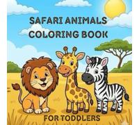 Safari Animals Coloring Book for Toddlers: Cute and Easy African Wildlife Coloring Pages for Kids Ages 2-5 | Featuring Lions, Giraffes, Zebras, Elephants and More!