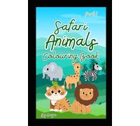 "Safari Animals & Cute Creatures - A Simple Colouring Adventure for Kids Ages 2-7!": Part 1