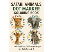 Safari Animals Dot Marker Coloring Book: Fun and Easy Dot-to-Dot Pages for Kids Ages 2-5