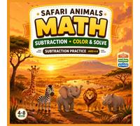 Safari Animals Math Coloring Book: Fun Subtraction Practice for Kids Ages 4-8 | Color & Solve | Easy Subtraction Worksheets | Preschool, Kindergarten & 1st Grade Math Activity Book