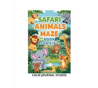 Safari Animals Maze Book for Kids Ages 4-6: Fun and Easy Safari Animal Mazes for Kids