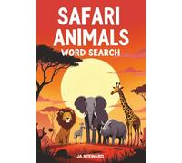 Safari Animals Word Search: 50 Fun Puzzles Featuring Lions, Elephants, Giraffes, and More - With 3 Levels of Difficulty for Relaxing Learning